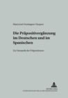 Image for Die Praepositivergaenzung Im Deutschen Und Im Spanischen : Zur Semantik Der Praepositionen