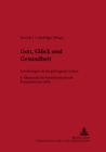 Image for Gott, Glueck Und Gesundheit : Erwartungen an Ein Gelungenes Leben- 6. Oekumenische Sommerakademie Kremsmuenster 2004