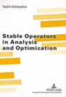 Image for Stable Operators in Analysis and Optimization
