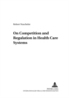 Image for On Competition and Regulation in Health Care Systems