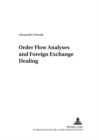 Image for Order Flow Analyses and Foreign Exchange Dealing : v. 4