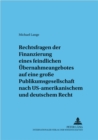 Image for Rechtsfragen Der Finanzierung Eines Feindlichen Uebernahmeangebotes : Am Beispiel Der Großen Publikumsgesellschaft Nach Us-Amerikanischem Und Deutschem Recht