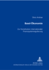 Image for Basel-Oekonomie : Zur Konstitution Internationaler Finanzsystemregulierung