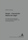 Image for Utopie - Literarische Matrix der Luege? : Eine Diskursanalyse fiktionalen und nicht-fiktionalen Moeglich- und Machbarkeitsdenkens