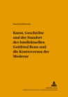 Image for Kunst, Geschichte Und Der Standort Des Intellektuellen : Gottfried Benn Und Die Kontroversen Der Moderne