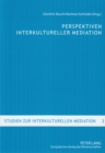 Image for Perspektiven Interkultureller Mediation : Grundlagentexte Zur Kommunikationswissenschaftlichen Analyse Triadischer Verstaendigung
