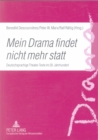 Image for «Mein Drama Findet Nicht Mehr Statt» : Deutschsprachige Theater-Texte Im 20. Jahrhundert