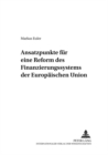 Image for Ansatzpunkte Fuer Eine Reform Des Finanzierungssystems Der Europaeischen Union