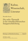 Image for Die milte-Thematik in der mittelhochdeutschen Sangspruchdichtung : Darstellungsweisen und Argumentationsstrategien