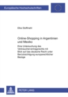 Image for Online-Shopping in Argentinien Und Mexiko : Eine Untersuchung Des Verbrauchervertragsrechts Mit Blick Auf Das Deutsche Recht Unter Beruecksichtigung Europarechtlicher Bezuege