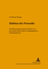 Image for Habitus Der Prosodie : Die Bedeutung Der Rekonstruktion Von Personalen Sprechstilen in Paedagogischen Handlungskontexten