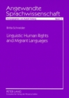Image for Linguistic Human Rights and Migrant Languages : A Comparative Analysis of Migrant Language Education in Great Britain and Germany