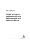 Image for Soziale Integration ALS Herausforderung Fuer Kommunale Und Regionale Akteure