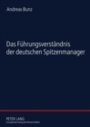 Image for Das Fèuhrungsverstèandnis der deutschen Spitzenmanager  : ein empirische Studie zur Soziologie der Fèuhrung