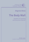 Image for The Body Wall : Somatics of Travelling and Discursive Practices