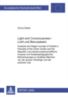 Image for Light and Consciousness Licht Und Bewusstsein : Analysis and Stage Concept of Goethe&#39;s Fairytale of the Green Snake and the Beautiful Lily Literaturwissenschaftliche Analyse und Theaterpaedagogisches 