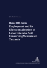 Image for Rural Off-farm Employment and Its Effects on Adoption of Labor Intensive Soil Conserving Measures in Tanzania
