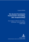 Image for Die Deutsch-Franzoesische Partnerschaft: Stoeranfaellig, Aber Strapazierfaehig? : Eine Analyse Im Bereich Der Außen-, Sicherheits- Und Europapolitik (1990-2000)