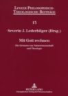 Image for Mit Gott Rechnen : Die Grenzen Von Naturwissenschaft Und Theologie- 7. Oekumenische Sommerakademie Kremsmuenster 2005