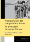 Image for Wallfahrten in der europaeischen Kultur - Pilgrimage in European Culture : Tagungsband Pr?bram 26.-29. Mai 2004- Proceedings of the Symposium Pr?bram, May 26 th -29 th 2004