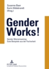 Image for Gender Works! : Gender Mainstreaming: Gute Beispiele Aus Der Facharbeit