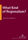 Image for What kind of regionalism?  : regionalism and region building in Northern European peripheries