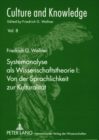 Image for Systemanalyse als Wissenschaftstheorie I: Von der Sprachlichkeit zur Kulturalitaet : Redigiert von Florian Schmidsberger und Kurt Greiner