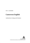 Image for Cameroon English : Authenticity, Ecology and Evolution