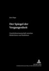 Image for Der Spiegel Der Vergangenheit : Geschichtswissenschaft Zwischen Relativismus Und Realismus