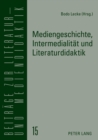 Image for Mediengeschichte, Intermedialitaet und Literaturdidaktik