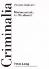 Image for Markenschutz Im Strafrecht : Die Rechtslage in Deutschland Und Den USA