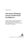 Image for Alternative Beilegung Privater Wettbewerbsstreitigkeiten : Kartellmediation, Kartellschiedsgerichtsbarkeit Und Wettbewerbsvergleich Im Spannungsfeld Zwischen Privatautonomie Und Staatlicher Regelung