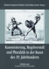 Image for Kanonisierung, Regelverstoß Und Pluralitaet in Der Kunst Des 19. Jahrhunderts