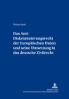 Image for Das Anti-Diskriminierungsrecht Der Europaeischen Union Und Seine Umsetzung in Das Deutsche Zivilrecht