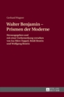 Image for Walther Benjamin - Prismen der Moderne : Herausgegeben und mit einer Vorbemerkung versehen von Isa Maerz-Toppel, Heidi Beutin und Wolfgang Beutin