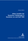 Image for Hitlers Vasallen Der Deutschen Volkgruppe in Rumaenien VOR Und Nach 1945