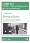 Image for Bewegte Raeume : Zur Konstruktion Von Raum in Videoclips Von Jonathan Glazer, Chris Cunningham, Mark Romanek Und Michel Gondry