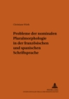 Image for Probleme Der Nominalen Pluralmorphologie in Der Franzoesischen Und Spanischen Schriftsprache