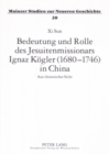 Image for Bedeutung Und Rolle Des Jesuitenmissionars Ignaz Koegler (1680-1746) in China : Aus Chinesischer Sicht