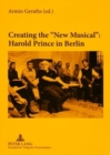 Image for Creating the New Musical: Harold Prince in Berlin