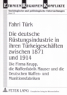 Image for Die Deutsche Ruestungsindustrie in Ihren Tuerkeigeschaeften Zwischen 1871 Und 1914 : Die Firma Krupp, Die Waffenfabrik Mauser Und Die Deutschen Waffen- Und Munitionsfabriken - Ein Beitrag Zu Deutsch-T