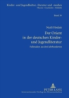 Image for Der Orient in der deutschen Kinder- und Jugendliteratur : Fallstudien aus drei Jahrhunderten