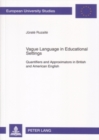 Image for Vague Language in Educational Settings : Quantifiers and Approximators in British and American English