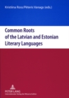 Image for Common Roots of the Latvian and Estonian Literary Languages