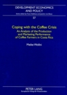 Image for Coping with the Coffee Crisis : An Analysis of the Production and Marketing Performance of Coffee Farmers in Costa Rica