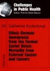 Image for Ethnic German Immigrants from the Former Soviet Union: Mortality from External Causes and Cancers