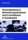 Image for Personalbindung in Netzwerkorganisationen Durch Investitionen in Sozialkapital