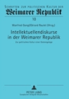 Image for Intellektuellendiskurse in der Weimarer Republik : Zur politischen Kultur einer Gemengelage