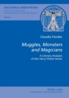 Image for Muggles, monsters and magicians  : a literary analysis of the Harry Potter series