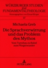 Image for Die Sprachverwirrung Und Das Problem Des Mythos : Vom Turmbau Zu Babel Zum Pfingstwunder